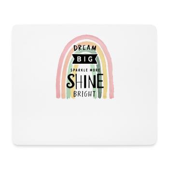 Träumen Sie groß, funkeln Sie mehr, strahlen Sie hell: - Mousepad (Querformat) - Weiß - Vorne