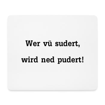 Wer vü sudert wird ned pudert / Sprichwort - Mousepad (Querformat) - Weiß - Vorne