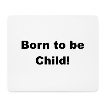 Born to be a child - Mouse Pad (horizontal) - white - Front