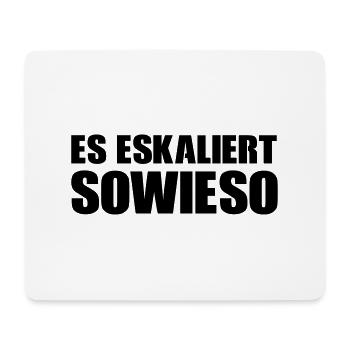 es_eskaliert_sowieso_001 - Mousepad (Querformat) - Weiß - Vorne