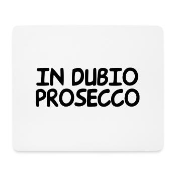 in dubio prosecco - Mouse Pad (horizontal) - white - Front