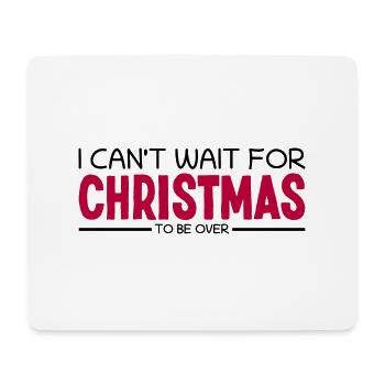 I Can't Wait for Christmas I Hate Christmas - Mouse Pad (horizontal) - white - Front