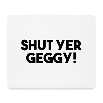 Halt die Klappe, Geggy! - Lustiger schottischer Slang - Mousepad (Querformat) - Weiß - Vorne