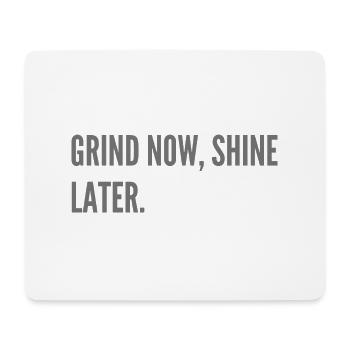 Grind now, shine later. - Mouse Pad (horizontal) - white - Front