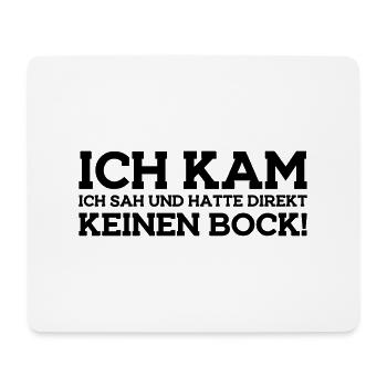 Ich kam ich sah direkt keinen Bock Geschenkidee - Mousepad (Querformat) - Weiß - Vorne