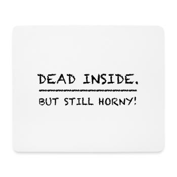 Dead Inside but still Horny, Sex Sarcasm Party - Mouse Pad (horizontal) - white - Front