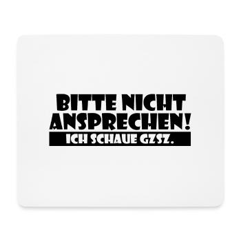 Bitte nicht ansprechen - ich schaue GZSZ - Mousepad (Querformat) - Weiß - Vorne