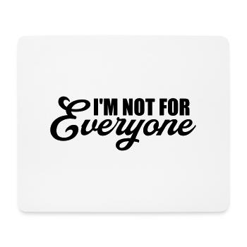 Im not for everyone - Mouse Pad (horizontal) - white - Front