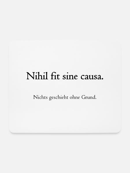 Nihil fit sine caus. - Nichts geschieht ohne Grund - Mousepad (Querformat) - Weiß