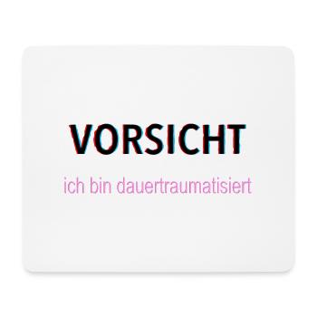 Vorsicht ich bin dauertraumatisiert - Mousepad (Querformat) - Weiß - Vorne