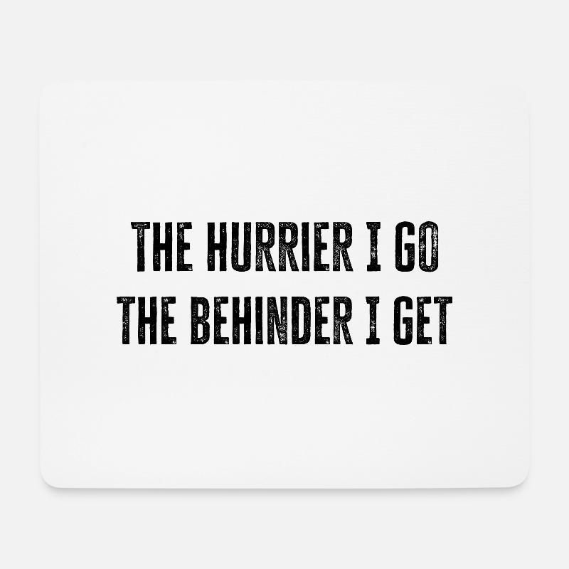 Je eiliger ich gehe, desto mehr Rückstand bekomme ich - cooles Geschenk - Mousepad (Querformat) - Weiß