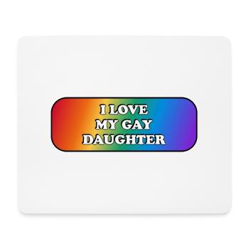 I love my gay daughter - Mouse Pad (horizontal) - white - Front