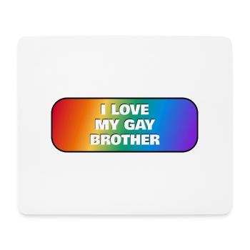 Ich liebe meinen schwulen Bruder - Mousepad (Querformat) - Weiß - Vorne