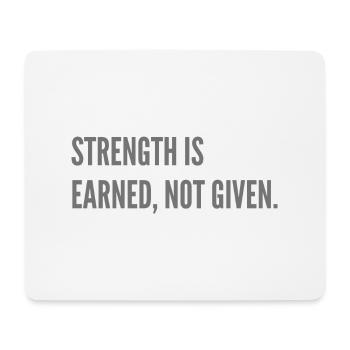 Strenght is earned, not given. - Mouse Pad (horizontal) - white - Front