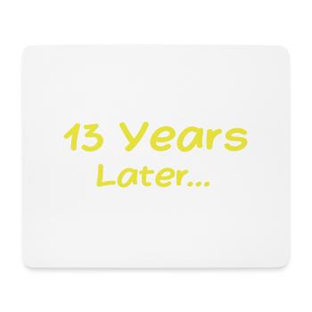 13 Jahre später Lustige Geburtstagsgeschenke, 13. Geburtstag - Mousepad (Querformat) - Weiß - Vorne
