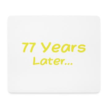 77 Years Later Funny Birthday Gifts, 77th Birthday - Mouse Pad (horizontal) - white - Front