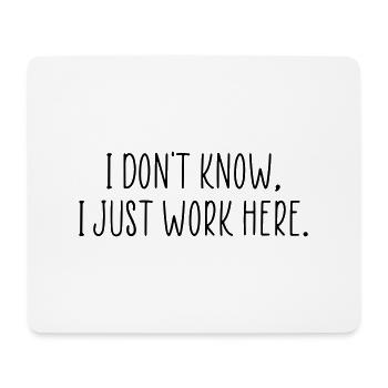 Ich weiß nicht, ich arbeite nur hier. - Mousepad (Querformat) - Weiß - Vorne
