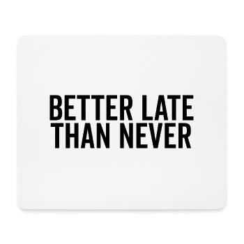 Lieber später als nie - Mousepad (Querformat) - Weiß - Vorne