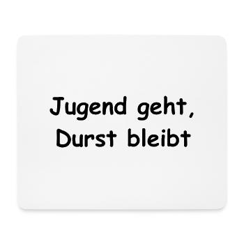 Jugend geht Durst bleibt, Männer, Bier, Party - Mousepad (Querformat) - Weiß - Vorne
