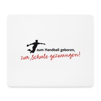 Born to handball, forced to go to school! boys - Mouse Pad (horizontal) - white - Front