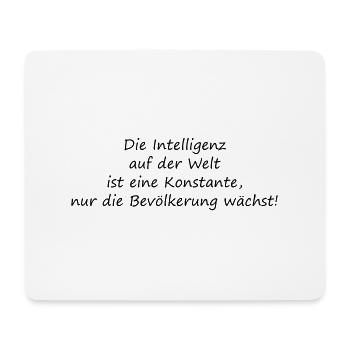 Intelligenz auf der Welt ist eine Konstante - Mousepad (Querformat) - Weiß - Vorne