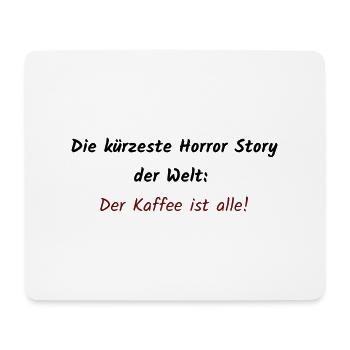 Die kürzeste Horror Story der... - Lustiger Spruch - Mousepad (Querformat) - Weiß - Vorne