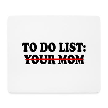 To do list your mom - Mouse Pad (horizontal) - white - Front