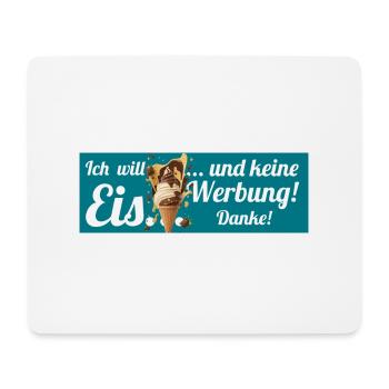 Ich will Eis und keine Werbung! Keine Werbung! - Mousepad (Querformat) - Weiß - Vorne