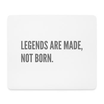 Legends are made, not born. - Mouse Pad (horizontal) - white - Front