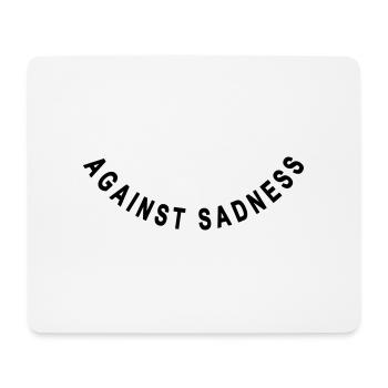 against sadness () - Mousepad (Querformat) - Weiß - Vorne
