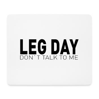 DON'T TALK TO ME LEG WORKOUT -! - Mouse Pad (horizontal) - white - Front