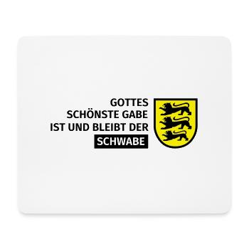 Gottes schönste Gabe ist und bleibt der Schwabe - Mousepad (Querformat) - Weiß - Vorne