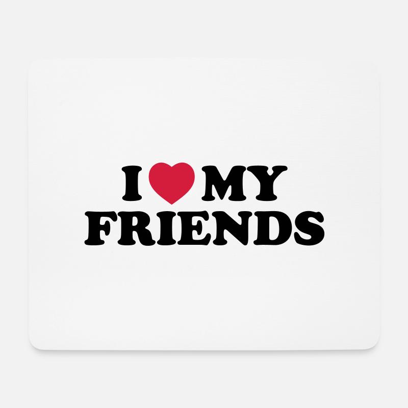I love my friends - Mousepad (Querformat) - Weiß