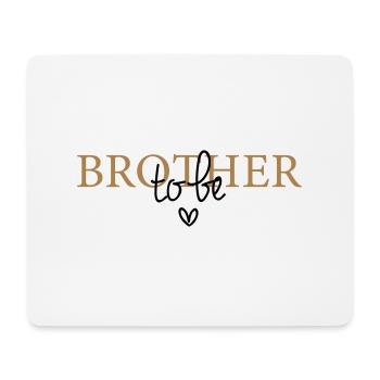 Brother to be - Mouse Pad (horizontal) - white - Front