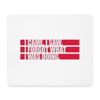I came saw forget - Mouse Pad (horizontal) - white - Front