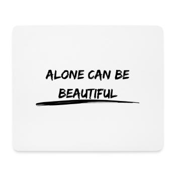 Alone can be beautiful Statement - Mouse Pad (horizontal) - white - Front