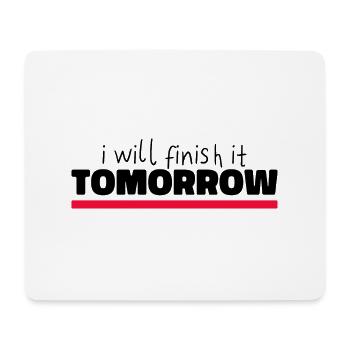 Witziges "I Will Finish It Tomorrow" Design - Mousepad (Querformat) - Weiß - Vorne