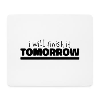 Witziges "I Will Finish It Tomorrow" Design - Mousepad (Querformat) - Weiß - Vorne