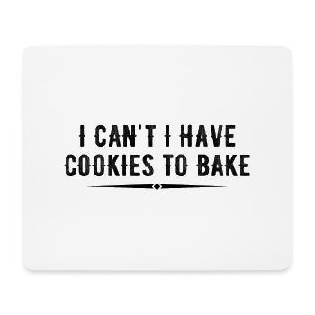 I Can't I Have Cookies To Bake Baking Lover Funny - Tapis de souris (format paysage) - blanc - Devant