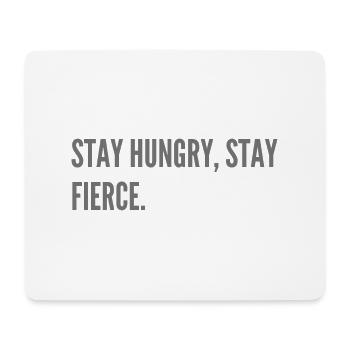 Stay hungry, stay fierce. - Mouse Pad (horizontal) - white - Front