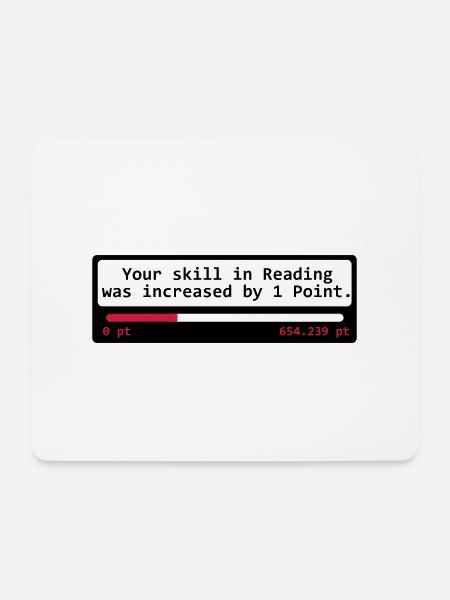 Your skill in Reading was increased by 1 Point - - Mousepad (Querformat) - Weiß