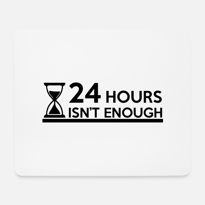 24 Hours isn't enough - Kurz Lang Unendlich - Mousepad (Querformat) - Weiß