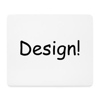 Design! - Mouse Pad (horizontal) - white - Front