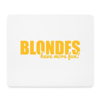 Blondes have more fun! - Mousepad (Querformat) - Weiß - Vorne