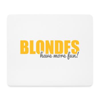 Blondes have more fun! - Mousepad (Querformat) - Weiß - Vorne
