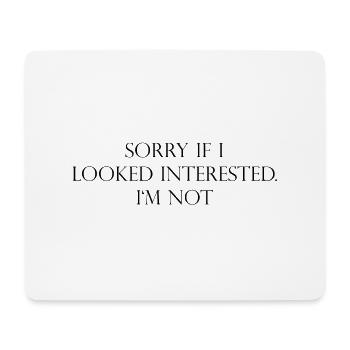 Sorry If I Looked Interested Geschenk Idee - Mousepad (Querformat) - Weiß - Vorne