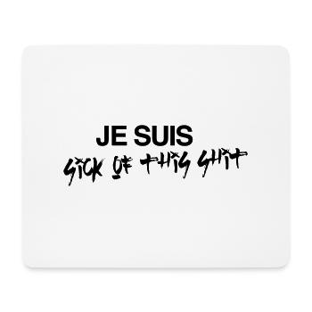 Je Suis Sick Of This Shit - Mousepad (Querformat) - Weiß - Vorne