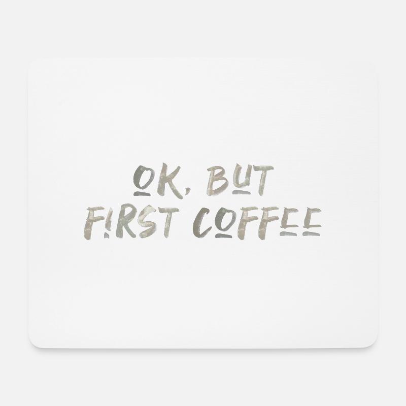 ok first coffee Kaffee Spruch Schrift Frühstück - Mousepad (Querformat) - Weiß
