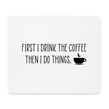 Zuerst trinke ich den Kaffee lustiges Zitat - Mousepad (Querformat) - Weiß - Vorne
