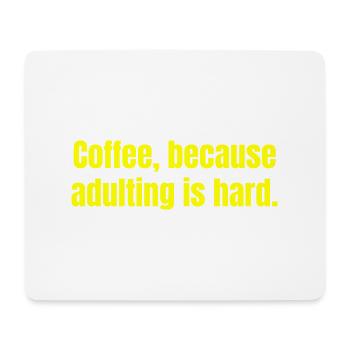 Coffee Because Adulting Is Hard - Funny Quotes - Mouse Pad (horizontal) - white - Front